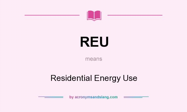 What does REU mean? It stands for Residential Energy Use