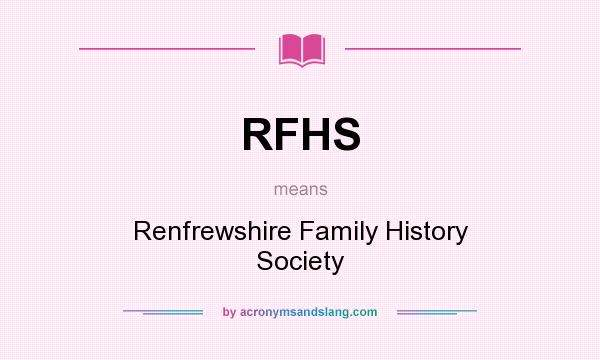 What does RFHS mean? It stands for Renfrewshire Family History Society