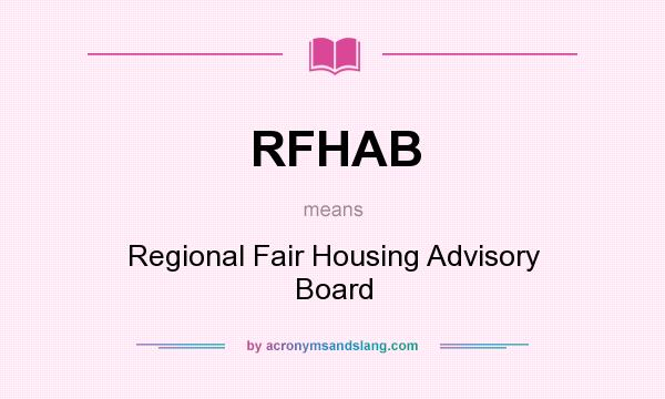 What does RFHAB mean? It stands for Regional Fair Housing Advisory Board