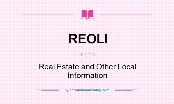 What does REOLI mean? It stands for Real Estate and Other Local Information