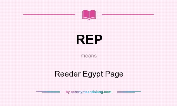 What does REP mean? It stands for Reeder Egypt Page