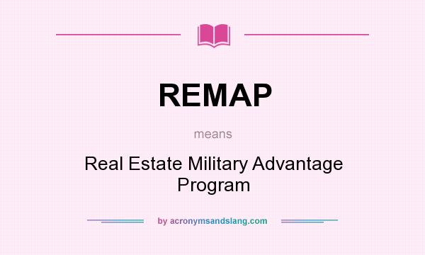 What does REMAP mean? It stands for Real Estate Military Advantage Program