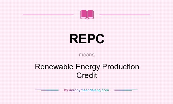 What does REPC mean? It stands for Renewable Energy Production Credit