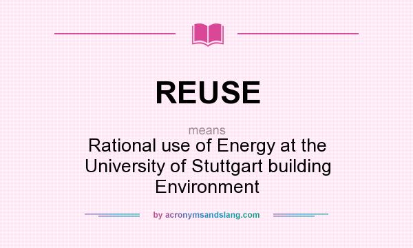 What does REUSE mean? It stands for Rational use of Energy at the University of Stuttgart building Environment
