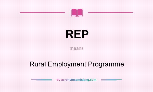 What does REP mean? It stands for Rural Employment Programme