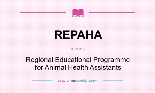 What does REPAHA mean? It stands for Regional Educational Programme for Animal Health Assistants