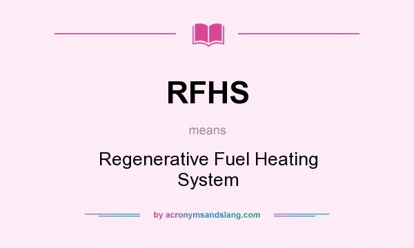 What does RFHS mean? It stands for Regenerative Fuel Heating System