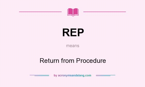 What does REP mean? It stands for Return from Procedure