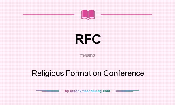 What does RFC mean? It stands for Religious Formation Conference
