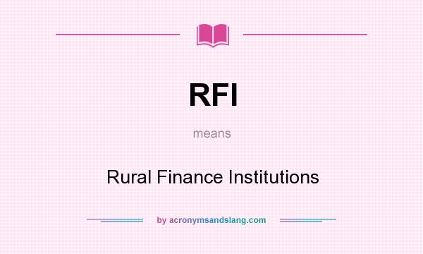 What does RFI mean? It stands for Rural Finance Institutions