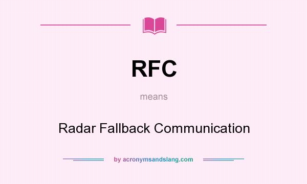 What does RFC mean? It stands for Radar Fallback Communication