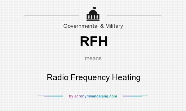What does RFH mean? It stands for Radio Frequency Heating