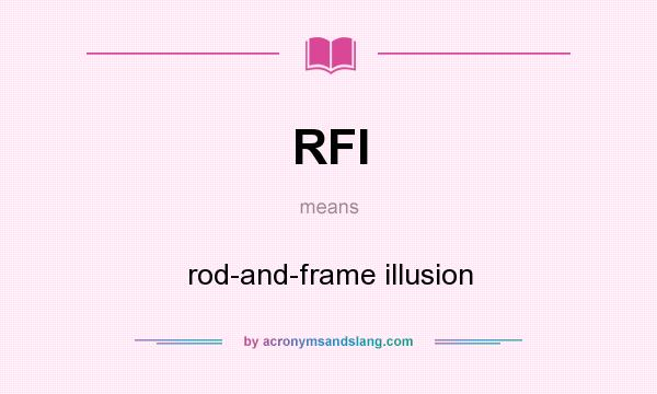 What does RFI mean? It stands for rod-and-frame illusion