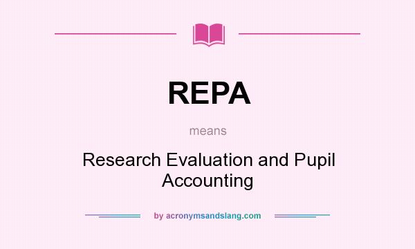 What does REPA mean? It stands for Research Evaluation and Pupil Accounting
