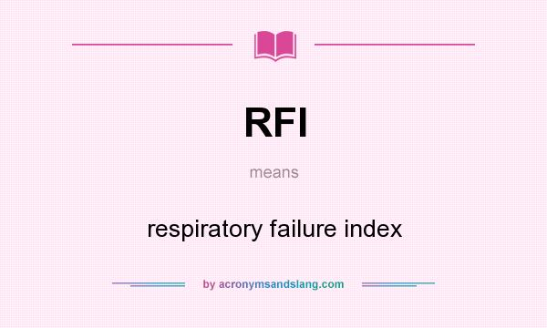 What does RFI mean? It stands for respiratory failure index
