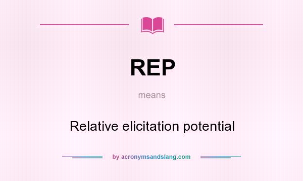 What does REP mean? It stands for Relative elicitation potential