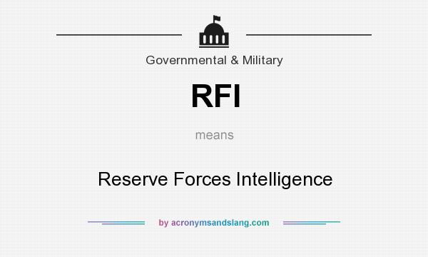 What does RFI mean? It stands for Reserve Forces Intelligence