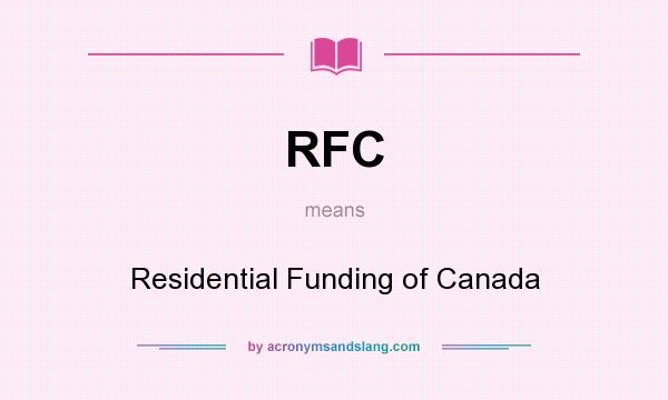 What does RFC mean? It stands for Residential Funding of Canada