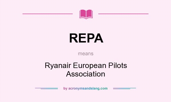 What does REPA mean? It stands for Ryanair European Pilots Association