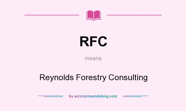 What does RFC mean? It stands for Reynolds Forestry Consulting