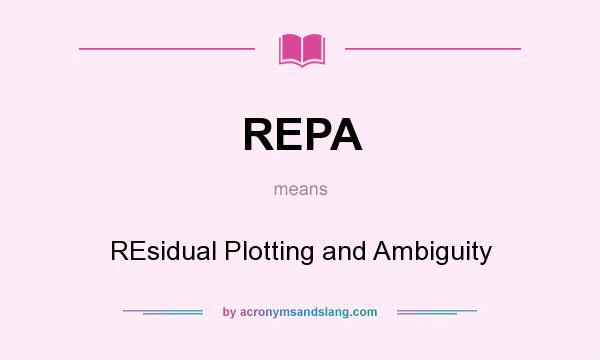 What does REPA mean? It stands for REsidual Plotting and Ambiguity