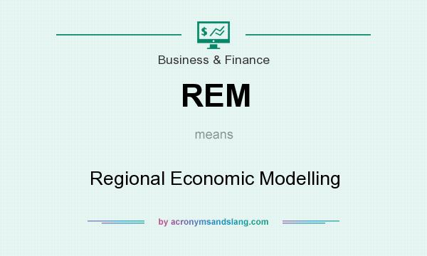 What does REM mean? It stands for Regional Economic Modelling