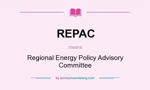 What does REPAC mean? It stands for Regional Energy Policy Advisory Committee