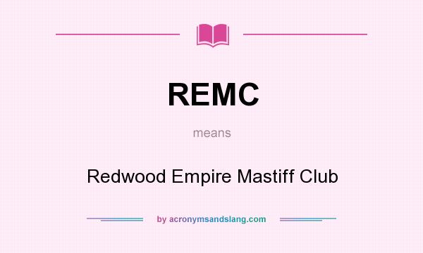 What does REMC mean? It stands for Redwood Empire Mastiff Club