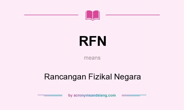 What does RFN mean? It stands for Rancangan Fizikal Negara