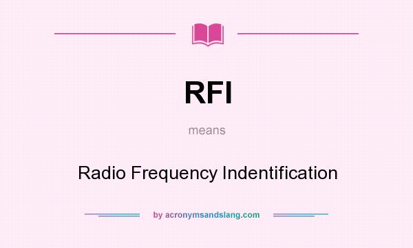 What does RFI mean? It stands for Radio Frequency Indentification
