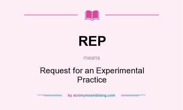 What does REP mean? It stands for Request for an Experimental Practice