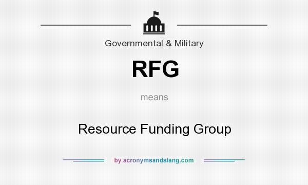 What does RFG mean? It stands for Resource Funding Group