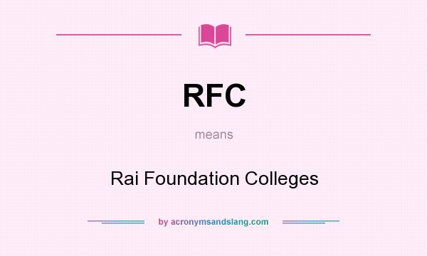 What does RFC mean? It stands for Rai Foundation Colleges