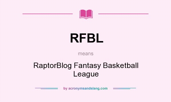 What does RFBL mean? It stands for RaptorBlog Fantasy Basketball League