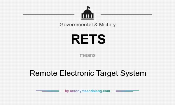 What does RETS mean? It stands for Remote Electronic Target System