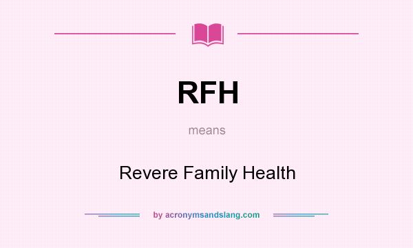 What does RFH mean? It stands for Revere Family Health