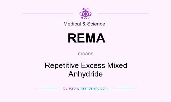What does REMA mean? It stands for Repetitive Excess Mixed Anhydride