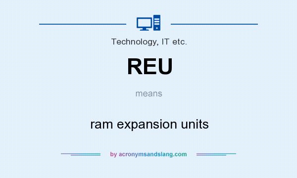 What does REU mean? It stands for ram expansion units