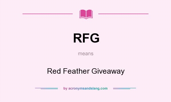 What does RFG mean? It stands for Red Feather Giveaway
