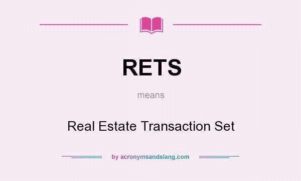 What does RETS mean? It stands for Real Estate Transaction Set