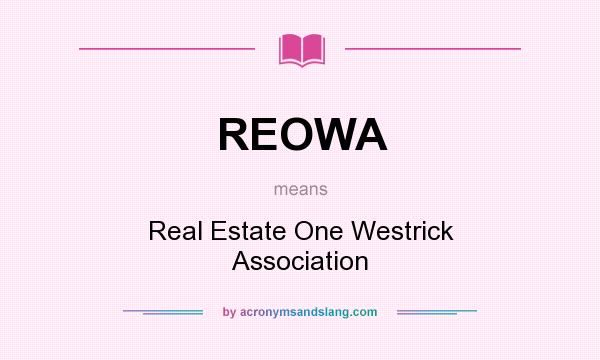 What does REOWA mean? It stands for Real Estate One Westrick Association
