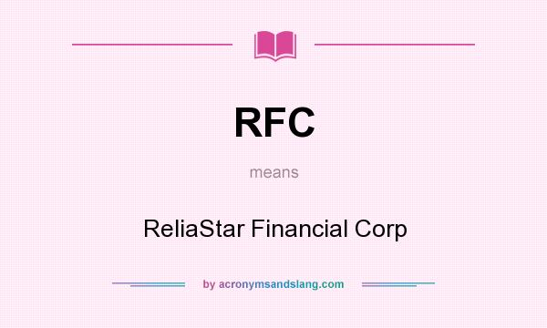 What does RFC mean? It stands for ReliaStar Financial Corp