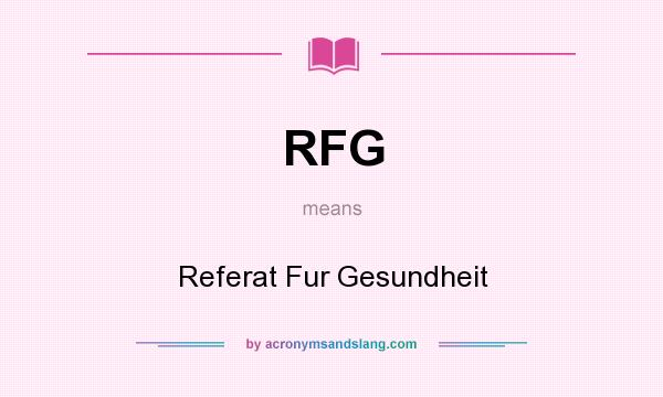What does RFG mean? It stands for Referat Fur Gesundheit