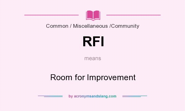 What does RFI mean? It stands for Room for Improvement