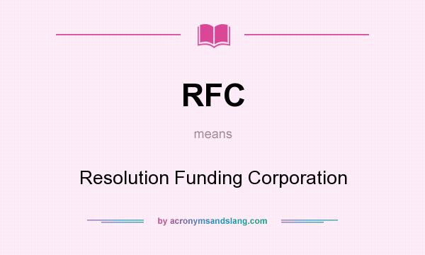 What does RFC mean? It stands for Resolution Funding Corporation