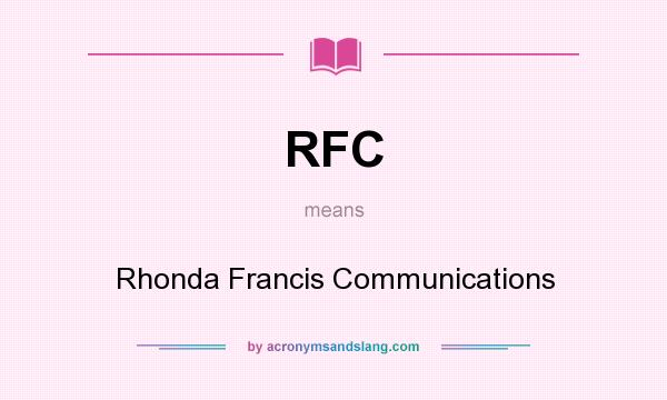 What does RFC mean? It stands for Rhonda Francis Communications