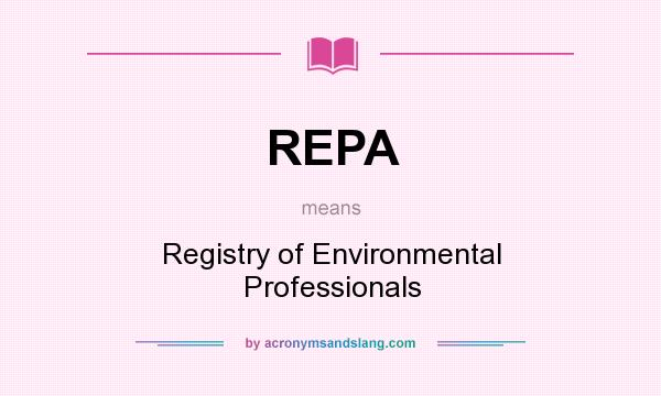 What does REPA mean? It stands for Registry of Environmental Professionals