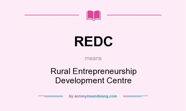 What does REDC mean? It stands for Rural Entrepreneurship Development Centre