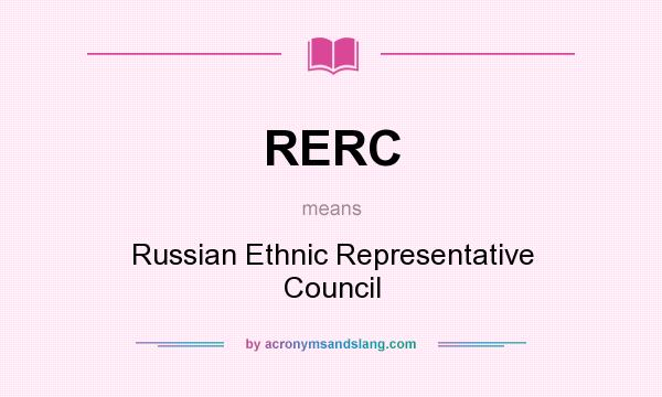What does RERC mean? It stands for Russian Ethnic Representative Council