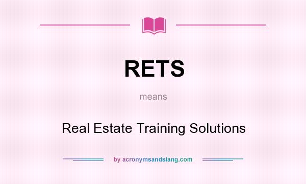 What does RETS mean? It stands for Real Estate Training Solutions